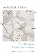 At the brink of infinity : poetic humility in boundless American space /