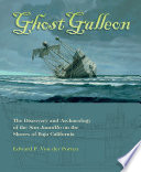 Ghost galleon : the discovery and archaeology of the San Juanillo on the shores of Baja California /