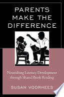 Parents make the difference : nourishing literacy development through shared book reading /