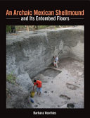An archaic Mexican shellmound and its entombed floors /