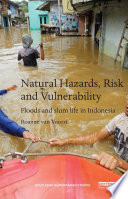 Natural hazards, risk and vulnerability : floods and slum life in Indonesia /