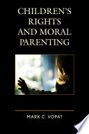 Children's rights and moral parenting /