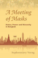 A meeting of masks : status, power and hierarchy in Bangkok /