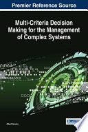 Multi-criteria decision making for the management of complex systems /