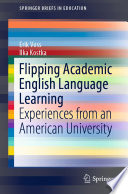 Flipping Academic English Language Learning : Experiences from an American University /