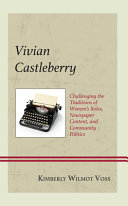 Vivian Castleberry : challenging the traditions of women's roles, newspaper content, and community politics /