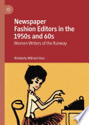 Newspaper Fashion Editors in the 1950s and 60s : Women Writers of the Runway /