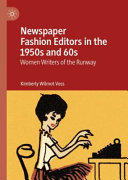 Newspaper fashion editors in the 1950s and 60s : women writers of the runway /