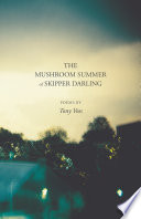 The mushroom summer of Skipper Darling : poems /