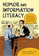 Humor and information literacy : practical techniques for library instruction /