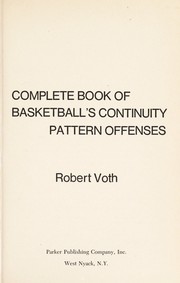 Complete book of basketball's continuity pattern offenses /