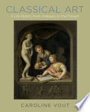 Classical art : a life history from antiquity to the present /