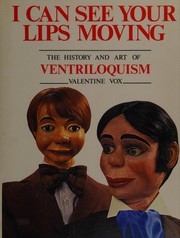 I can see your lips moving : the history and art of ventriloquism /