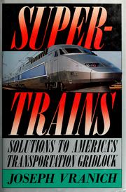 Supertrains : solutions to America's transportation gridlock /