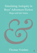 Simulating antiquity in boys' adventure fiction : maps and ink stains /