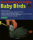 Hand-feeding and raising baby birds : breeding, hand-feeding, care, and management /