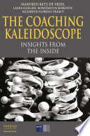 The Coaching Kaleidoscope : Insights from the Inside /