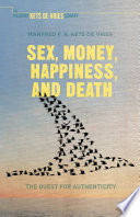 Sex, Money, Happiness, and Death : The Quest for Authenticity /