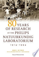 80 years of research at the Philips Natuurkundig Laboratorium (1914-1994) : the role of the Nat.Lab. at Philips /