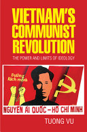 Vietnam's communist revolution : the power and limits of ideology /