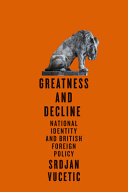Greatness and decline : national identity and British foreign policy /