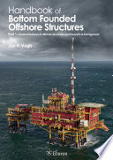 Handbook of bottom founded offshore structures.