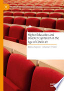 Higher Education and Disaster Capitalism in the Age of COVID-19 /