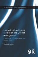 International multiparty mediation and conflict management : challenges of cooperation and coordination /