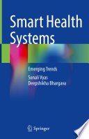 Smart Health Systems : Emerging Trends /