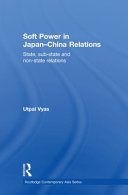 Soft power in Japan-China relations : state, sub-state and non-state relations /