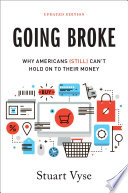 Going broke : why Americans (still) can't hold on to their money /
