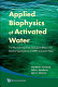 Applied biophysics of activated water : the physical properties, biological effects and medical applications of MRET activated water /
