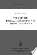 Topics in the Formal Methodology of Empirical Sciences /