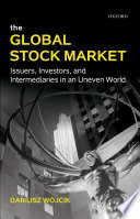 The global stock market : issuers, investors, and intermediaries in an uneven world /
