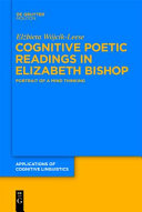 Cognitive poetic readings in Elizabeth Bishop : portrait of a mind thinking /