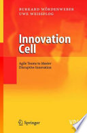 Innovation cell : agile teams to master disruptive innovation /