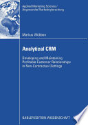 Analytical CRM : developing and maintaining profitable customer relationships in non-contractual settings /