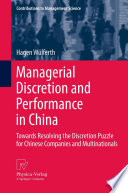 Managerial discretion and performance in China : towards resolving the discretion puzzle for Chinese companies and multinationals /