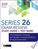 WILEY SERIES 26 SECURITIES LICENSING EXAM REVIEW 2020 + TEST BANK : the investment company and ... variable contracts products principal examination.