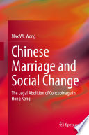 Chinese Marriage and Social Change : The Legal Abolition of Concubinage in Hong Kong /