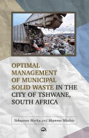 OPTIMAL MANAGEMENT OF MUNICIPAL SOLID WASTE IN THE CITY OF TSHWANE, SOUTH AFRICA.