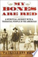 My bones are red : a spiritual journey with a triracial people in the Americas /