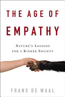 The age of empathy : nature's lessons for a kinder society /