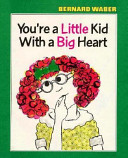 You're a little kid with a big heart /