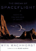 The dream of spaceflight : essays on the near edge of infinity /