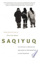 Saqiyuq : stories from the lives of three Inuit women /