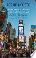 Age of anxiety : meaning, identity, and politics in 21st century film and literature /