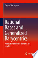 Rational bases and generalized barycentrics : applications to finite elements and graphics /
