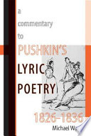 A commentary to Pushkin's lyric poetry, 1826-1836 /