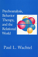 Psychoanalysis, behavior therapy, and the relational world /